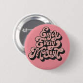 Retro "Enjoy Every moment" Button (Vorne & Hinten)