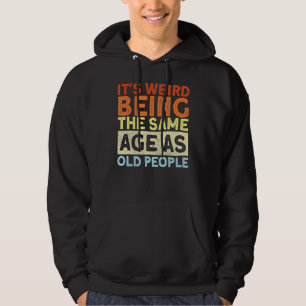 Retro Es ist merkwürdig, das gleiche Alter wie alt Hoodie