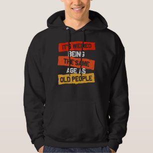 Retro Es ist merkwürdig, das gleiche Alter wie alt Hoodie
