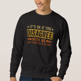 Retro Es ist OK, wenn du mir nicht zustimmst lusti Sweatshirt