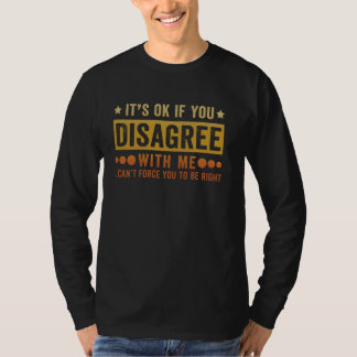 Retro Es ist OK, wenn du mir nicht zustimmst lusti T-Shirt