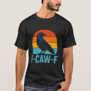 Retro F-Caw-F schwarzer Vogel Krähe lustiger Krähe T-Shirt