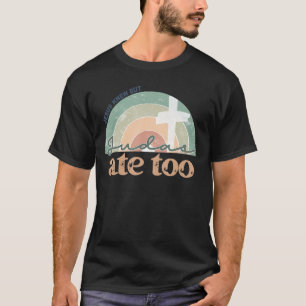 Retro Faith Christlich Jesus Knew Aber Judas Ate T T-Shirt
