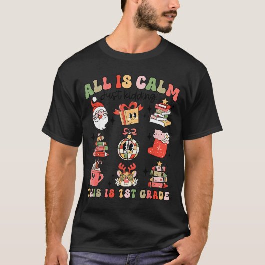 Retro First Grade Teacher Christmas All Is Calm Di T-Shirt (Vorderseite)