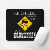Retro Funny But Officer The Sign Said Do A Burnout Mousepad (Mit Mouse)