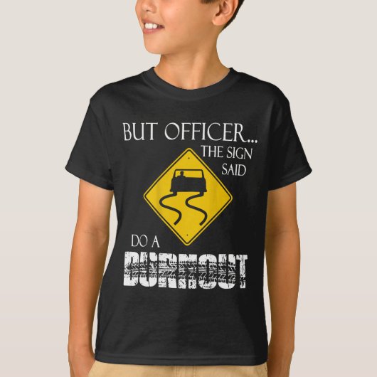 Retro Funny But Officer The Sign Said Do A Burnout T-Shirt (Vorderseite)
