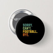 Retro Funny Football Fan Quotes Men Sorry Can't Fo Button (Vorne & Hinten)