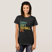 Retro Funny Football Fan Quotes Men Sorry Can't Fo T-Shirt (Vorne ganz)