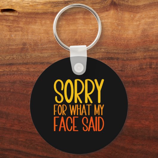 Retro Funny Quote Sorry For What My Face Said Schlüsselanhänger (Vorderseite)