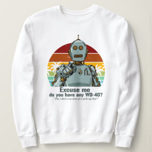 Retro funny robot needs oiling sweatshirt
