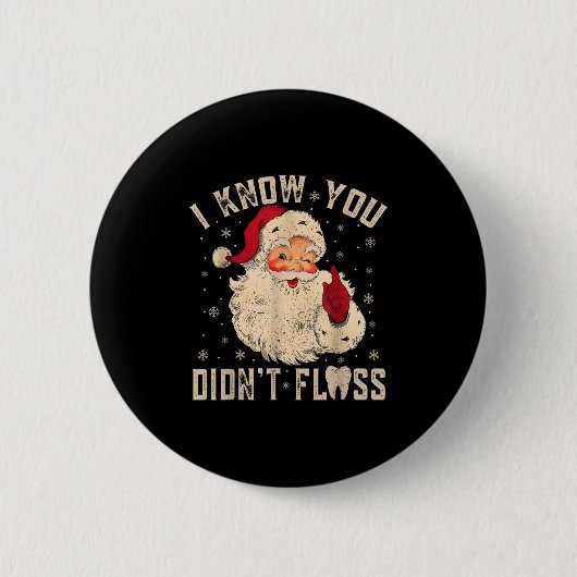 Retro Funny Santa Dental Hygienist I Know You Didn Button (Vorderseite)