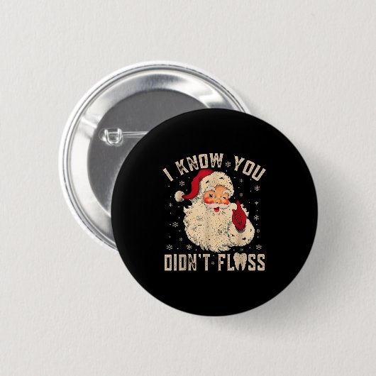 Retro Funny Santa Dental Hygienist I Know You Didn Button (Vorne & Hinten)
