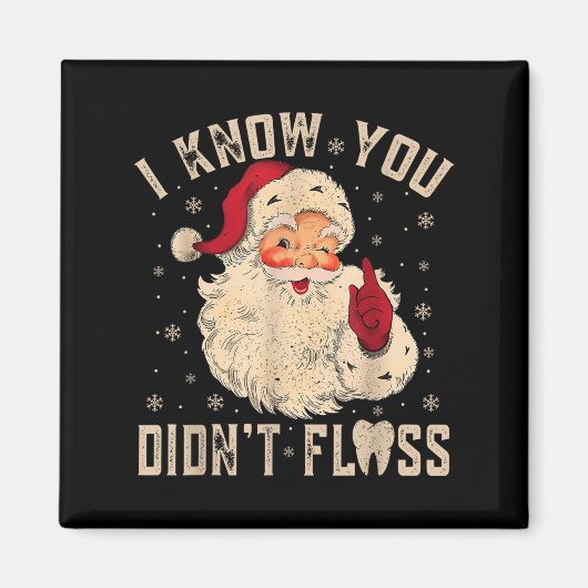 Retro Funny Santa Dental Hygienist I Know You Didn Magnet (Vorne)