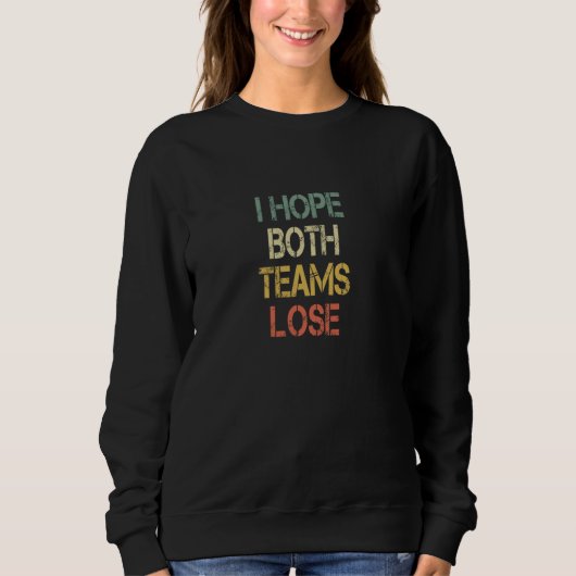 Retro Funny Sports Ich hoffe, beide Teams verliere Sweatshirt (Vorderseite)