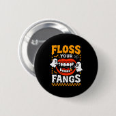 Retro Funny Teeth Floss Your Fangs Dentist Soky Ha Button (Vorne & Hinten)