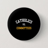Retro Funny Trendy Quote Catholics Vs Committees  Button (Vorderseite)