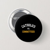 Retro Funny Trendy Quote Catholics Vs Committees  Button (Vorne & Hinten)