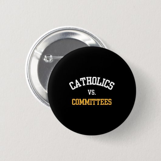 Retro Funny Trendy Quote Catholics Vs Committees  Button (Vorne & Hinten)