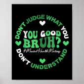 Retro Funny You Good Bruh Mental Health S Awarenes Poster (Vorne)