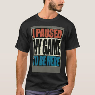 Retro Gamer Ich habe mein Spiel gestoppt, um hier T-Shirt