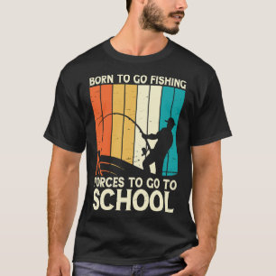 Retro Geboren, um zu fischen gezwungen, zur Schule T-Shirt