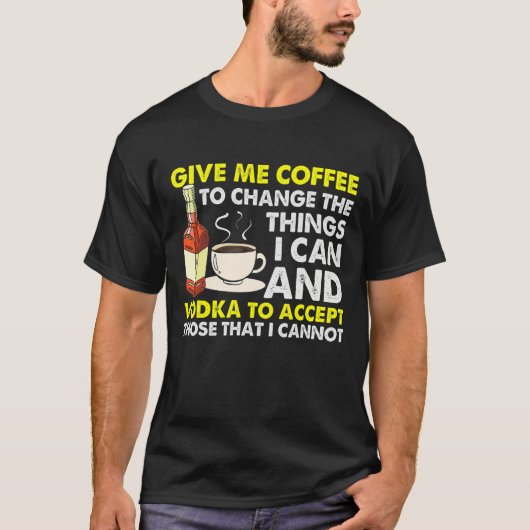 Retro Give Me Coffee     Drinking Coffee Vodka T-Shirt (Vorderseite)
