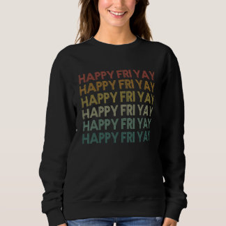 Retro glücklich Fr yay Lehrer Spaß es ist Fröhlich Sweatshirt