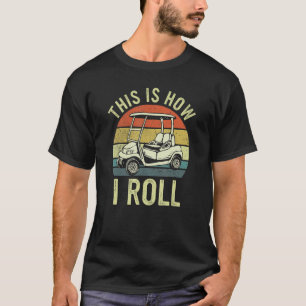 Retro Golf So nehme ich Golf Cart Golfspielen T-Shirt