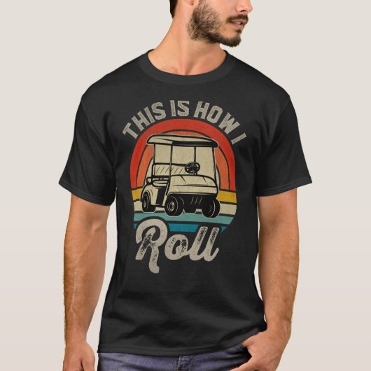 Retro Golf Sunset This Is How I Roll Golf Cart Gol T-Shirt (Vorderseite)