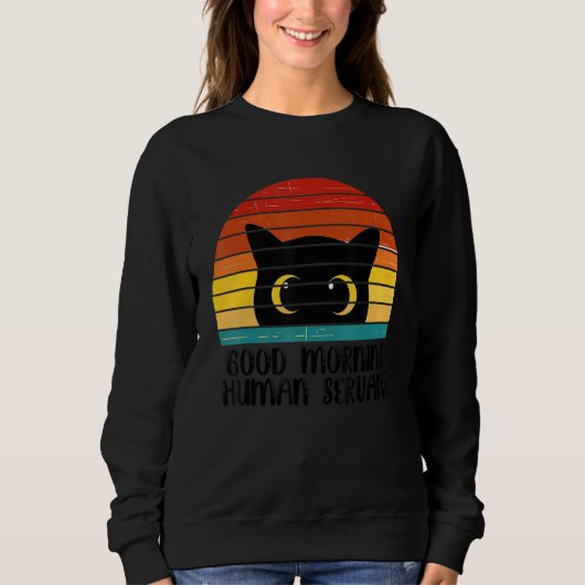 Retro Good Morning Human Servant Matching Black Ca Sweatshirt (Vorderseite)