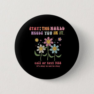 Retro Groovy Bleibe Die Welt braucht 988 Selbstmor Button