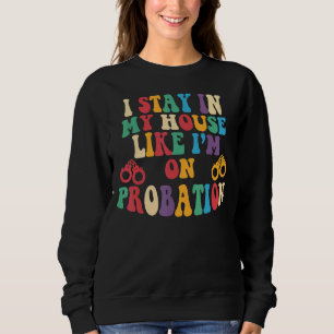 Retro Groovy Bleibe ich in meinem Haus, als wäre i Sweatshirt