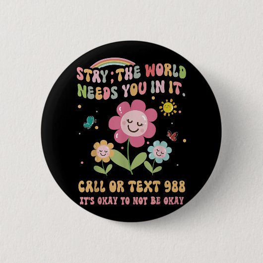 Retro Groovy Bleibe World Needs You 988 Suicide Pr Button (Vorderseite)