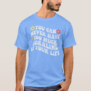 Retro Groovy Du kannst nie genug Coraline haben in T-Shirt