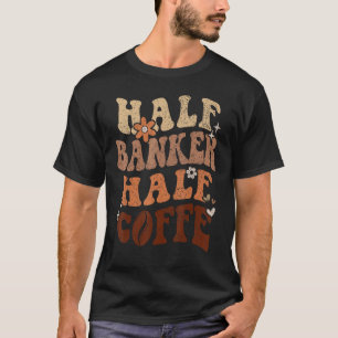 Retro Groovy Halbkaffee Halbjahrstag der BANKER Mu T-Shirt