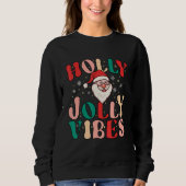 Retro Groovy Holly Xmas Jolly Vibes Christmas For  Sweatshirt (Vorderseite)