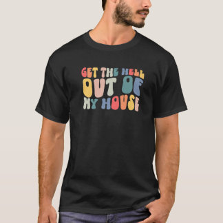Retro Groovy holt die Hölle aus meinem Haus. T-Shirt