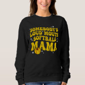 Retro Groovy Somebody s Loud Mouth Softball Mama W Sweatshirt (Vorderseite)