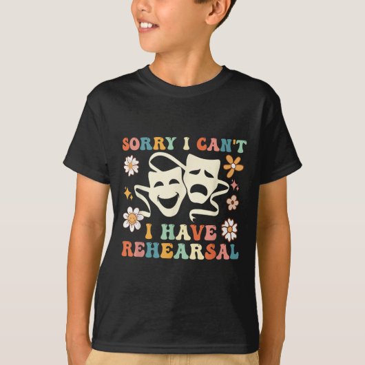 Retro Groovy Sorry I Can't I Have Rehearsal T-Shirt (Vorderseite)