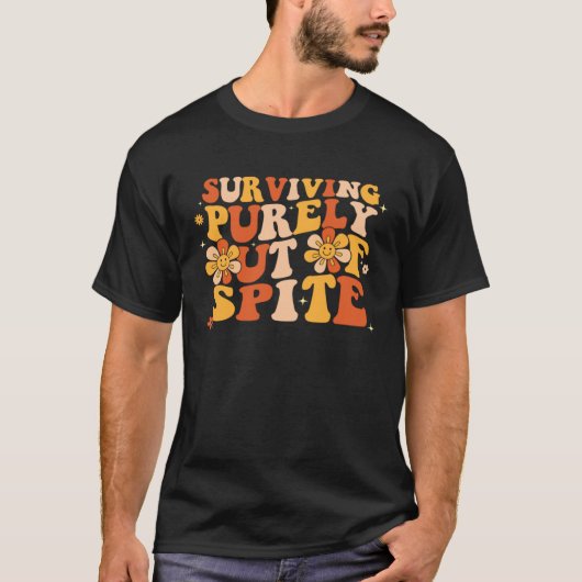 Retro Groovy Surviving Purely Out Of Spite Joke T-Shirt (Vorderseite)