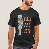 Retro Groovy Y sind alle Nüsse Funny Nutcracker Ch T-Shirt (Vorderseite)