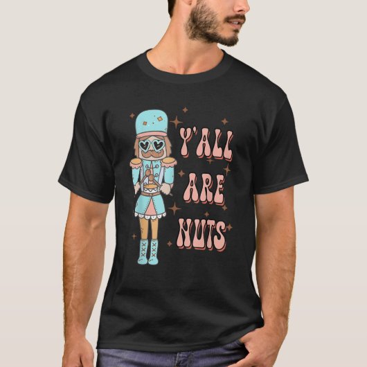 Retro Groovy Y sind alle Nüsse Funny Nutcracker Ch T-Shirt (Vorderseite)