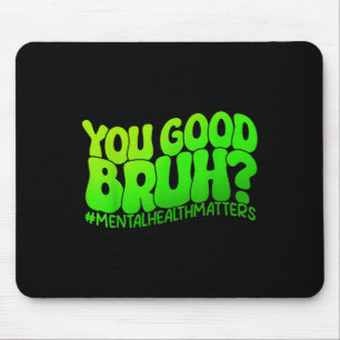 Retro Groovy You Good Bruh Mental Health S Awarene Mousepad