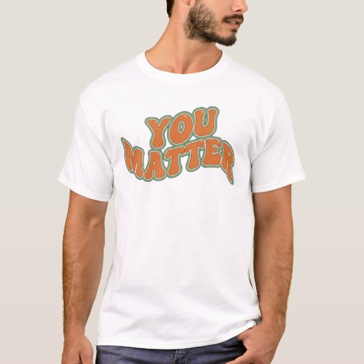 Retro Groovy You Matter T-Shirt (Vorderseite)