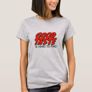 Retro Guter Geschmack Ist Schwer Zu Finden Damen T T-Shirt