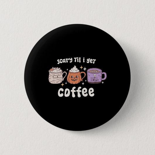 Retro Halloween Kaffee Beängstigend, bis ich Kaffe Button (Vorderseite)