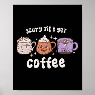 Retro Halloween Kaffee Beängstigend, bis ich Kaffe Poster