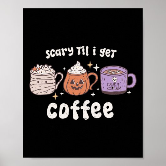 Retro Halloween Kaffee Beängstigend, bis ich Kaffe Poster (Vorne)