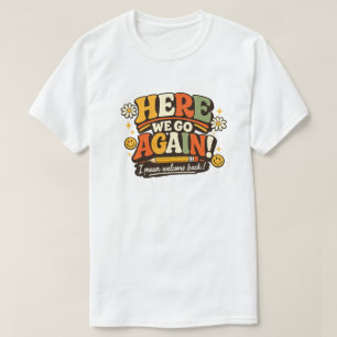 Retro Here We Go Again Lehrer Geschenk zum Zurück T-Shirt