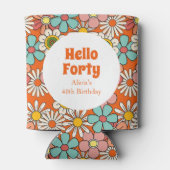 Retro Hippie Groovy Blume Hello 40 Geburtstag Dosenkühler (Rückseite)